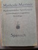 Methode Mertner Spanisch f&uuml;r Deutsche (Spanisch, Germana) 6 Carti, Etui Munchen 1935 - Carte Veche de Colectie