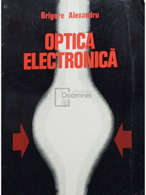 Grigore Alexandru - Optica electronica (editia 1975) foto