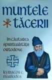 Kyriacos C. Markides - Muntele tacerii. In cautarea spiritualitatii ortodoxe