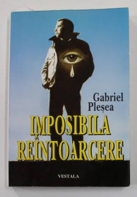 IMPOSIBILA REINTOARCERE de GABRIEL PLESEA , 1996 foto