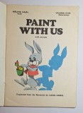 Paint With Us &ndash; Mălina Cajal / Valeria Chiş &ndash; ediţie pentru copii, tipărită &icirc;n Rom&acirc;nia (aproximativ anii &rsquo;70&ndash;&rsquo;80)