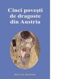 Cinci povesti de dragoste din Austria - Hermann Broch, Dimitre Dinev, Christine Lavant, Catherine Aigner, Gabriel Barylli