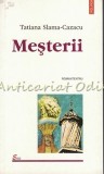 Mesterii - Tatiana Slama-Cazacu, Polirom