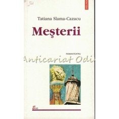 Mesterii - Tatiana Slama-Cazacu