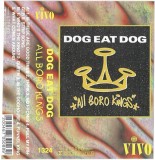 Dog Eat Dog - All Boro Kings (Caseta Audio) - Casa de discuri Vivo, Romania - Stare foarte buna