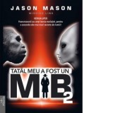 Tatal meu a fost un MIB. Volumul 2: Veriga lipsa. Francmasonii au creat teoria evolutiei, pentru a ascunde cele mai mari secrete ale lumii! - Jan Van
