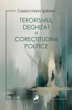 Terorismul deghizat al corectitudinii politice - Paperback brosat - Cassian Maria Spiridon - Tracus Arte