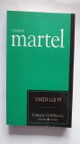 Viata lui Pi, de Yann Martel, colectia Cotidianul, 2007, 240 pagini, Univers