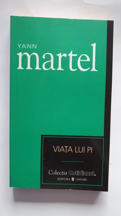 Viata lui Pi, de Yann Martel, colectia Cotidianul, 2007, 240 pagini