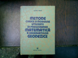 Metode clasice si moderne utilizate in prelucrarea matematica a observatiilor geodezice - Marin Tiron