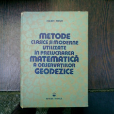 Metode clasice si moderne utilizate in prelucrarea matematica a observatiilor geodezice - Marin Tiron