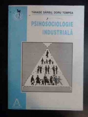 Psihosociologie Industriala (cu Semnatura Autorului) - Tanase Sarbu Doru Tompea ,541402 foto