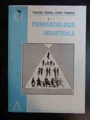 Psihosociologie Industriala (cu Semnatura Autorului) - Tanase Sarbu Doru Tompea ,541402