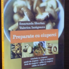 PREPARATE CU CIUPERCI DE SMARANDA SBURLAN , VALERICA IAZAGEANU , EDITIA A II A , 2004