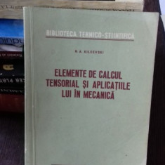 ELEMENTE DE CALCUL TENSORIAL SI APLICATIILE LUI IN MECANICA-N.A. KILCEVSKI