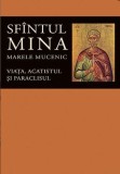 Cumpara ieftin Sfintul Mina, Marele Mucenic. Viata, Acatistul Si Paraclisul, - Editura Sophia