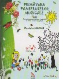 Primavara panselutelor muzicale. Povestioare pentru copii si parinti in limba romana si engleza - Daniela Marcu, Ana-Maria Precup