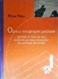 Mihai Pelin - Opisul emigratiei politice. Destine in 1222 de fise alcatuite pe