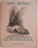 Conversatia - Petre Ghelmez - Roman - Carte Beletristica