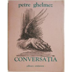 Conversatia &ndash; Petre Ghelmez