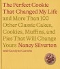 The Perfect Cookie That Changed My Life: And More Than 100 Other Classic Cakes, Cookies, Muffins, and Pies That Will Change Yours: A Cookbook