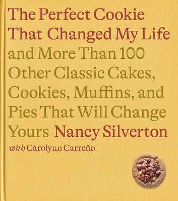 The Perfect Cookie That Changed My Life: And More Than 100 Other Classic Cakes, Cookies, Muffins, and Pies That Will Change Yours: A Cookbook foto