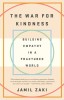 The War for Kindness: Building Empathy in a Fractured World