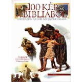 100 k&eacute;p a Bibli&aacute;b&oacute;l - T&ouml;rt&eacute;netek az &Oacute;- &eacute;s az &Uacute;jsz&ouml;vets&eacute;gből - Robert Leinweber