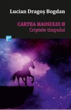 Cartea haosului 2: Criptele timpului - Lucian Dragos Bogdan