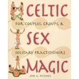 Cumpara ieftin Celtic Sex Magic, Jon G. Hughes