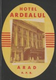 Romania anii 50-60 - Vigneta de bagaje Hotel Ardealul (tip 1) din Arad, ONT Carpati, eticheta hoteliera, promovare turistica