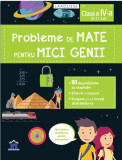 Probleme de mate pentru mici genii. Clasa a IV-a (10-11 ani) - Paperback brosat - Larousse - Didactica Publishing House, Clasa 4