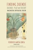 Finding Duende: Duende: Play and Theory Imagination, Inspiration, Evasion