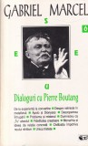 Gabriel Marcel - Dialoguri cu Pierre Boutang, Filosofie, Anastasia, Romana, Brosata, Buna