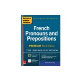 Practice Makes Perfect: French Pronouns and Prepositions, Premium Third Edition