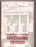 Muzicienii Iasului - George Pascu, Iosif Sava, 1987 - Editura Muzicala - Carte hobby
