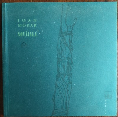 IOAN (T.) MORAR - SOVAIALA (VERSURI, 1999) [DESENE DAN URSACHI/TIRAJ 500+26 ex.] foto