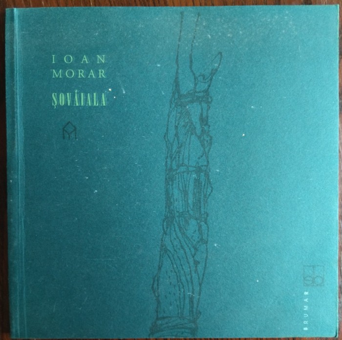 IOAN (T.) MORAR - SOVAIALA (VERSURI, 1999) [DESENE DAN URSACHI/TIRAJ 500+26 ex.]