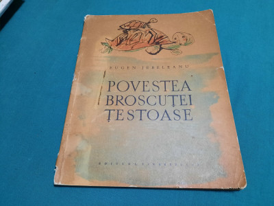 POVESTEA BROSCUȚEI ȚESTOASE/ EUGEN JEBELEANU/ ILUSTRAȚII FLORICA CORDESCU/1962 foto