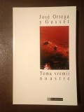 Jose Ortega y Gasset - Tema vremii noastre