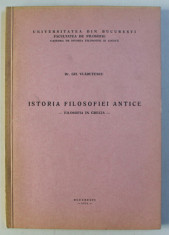 ISTORIA FILOSOFIEI ANTICE - FILOSOFIA IN GRECIA de GH. VLADUTESCU , 1974 DEDICATIE* foto