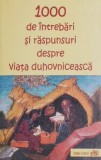 1000 de intrebari si raspunsuri despre viata duhovniceasca
