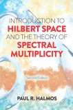 Introduction to Hilbert Space and the Theory of Spectral Multiplicity: Second Edition