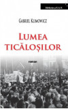 Lumea ticalosilor | Gabriel Klimowicz