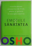Carte Emotiile si sanatatea - Osho, Beletristica