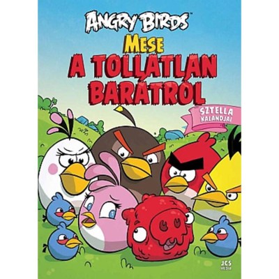 Angry Birds - Mese a tollatlan bar&amp;aacute;tr&amp;oacute;l - Sztella kalandjai - Paula Noronen foto
