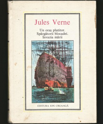 UN ORAȘ PLUTITOR, SPĂRGĂTORII BLOCADEI, INVAZIA MĂRII - JULES VERNE foto