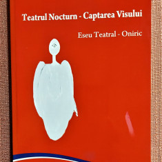 Teatrul nocturn - Captarea visului. Eseu teatral oniric - Alina Sandra