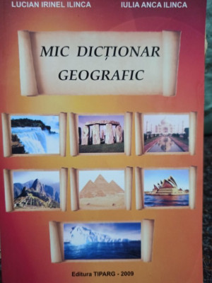 Lucian Irinel Ilinca - Mic dictionar geografic (editia 2009) foto