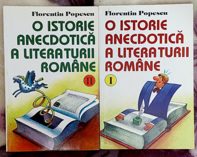 O istorie anecdotica a literaturii romane - Florentin Popescu Editia a II - a foto